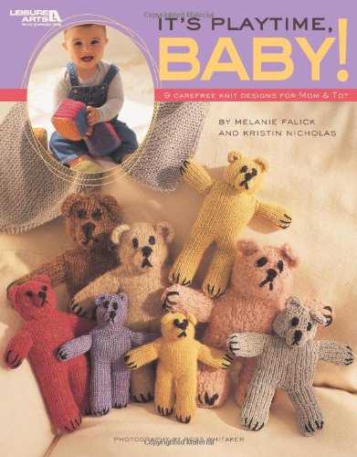 It's Playtime, Baby: 9 Carefree Knit Designs for Mom & Tot (9781601403728) by Melanie Falick; Kristin Nicholas; Leisure Arts