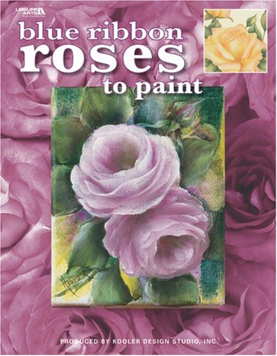 Blue Ribbon Roses to Paint (9781601404268) by Kooler Design Studio