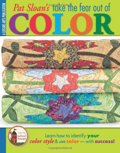 Beispielbild fr Take the Fear Out of Color with Pat Sloan (Leisure Arts #4286) zum Verkauf von HPB-Emerald