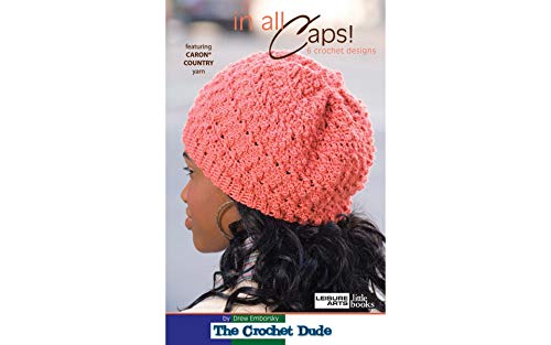 In All Caps!-6 Stylish Crocheted Headgear Designs from The Crochet Dude (9781601405371) by Drew Emborsky