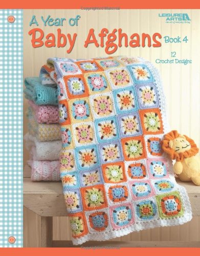 Stock image for A Year of Baby Afghans, Book 4 (Leisure Arts #4439) for sale by Seattle Goodwill