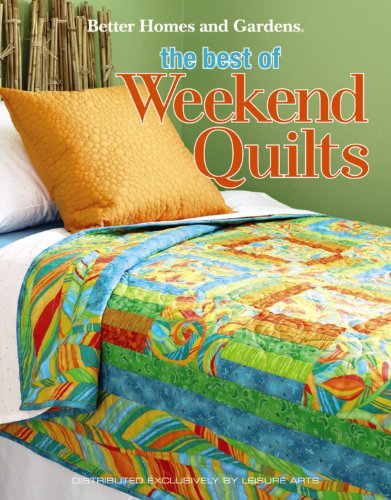 Stock image for Better Homes and Gardens - The Best of Weekend Quilts (Leisure Arts #4571) for sale by GF Books, Inc.