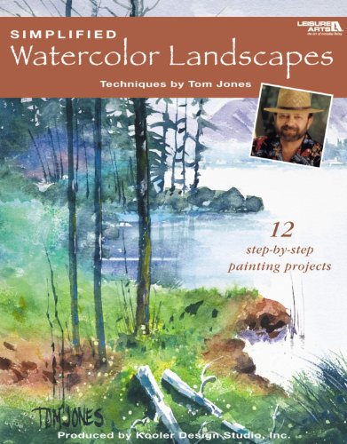 Simplified Watercolor Landscapes (Leisure Arts #22659) (9781601408341) by Tom Jones; Leisure Arts