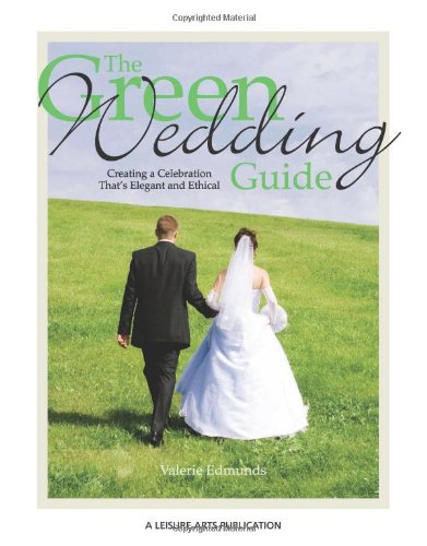 9781601408693: The Green Wedding Guide: Creating a Celebration That's Elegant and Ethical