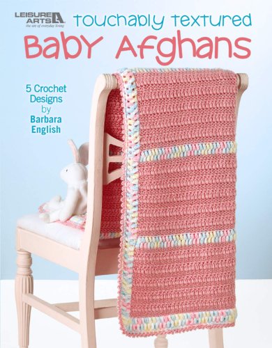 Imagen de archivo de Touchably Textured Baby Afghans (Leisure Arts #4641) a la venta por ThriftBooks-Dallas