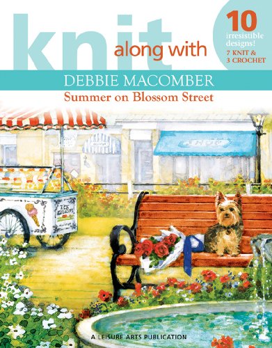 Imagen de archivo de Knit Along with Debbie Macomber: Summer on Blossom Street (Leisure Arts # 472. a la venta por Wonder Book