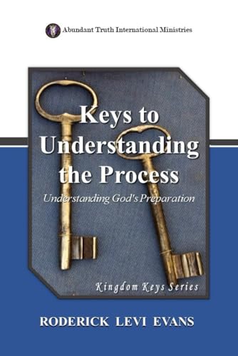 Imagen de archivo de Keys to Understanding the Process: Understanding God's Preparation (Kingdom Keys Series) a la venta por Lucky's Textbooks