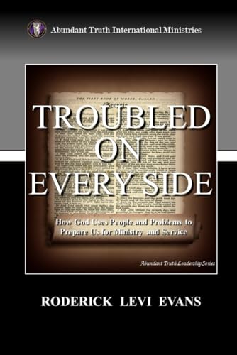 Imagen de archivo de Troubled on Every Side: How God Uses People and Problems to Prepare Us for Ministry and Service (Abundant Truth Leadership Series) a la venta por Lucky's Textbooks
