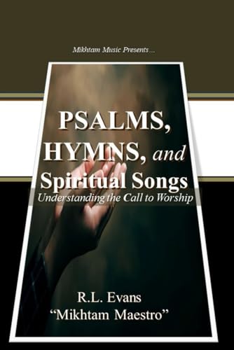 9781601412522: Psalms, Hymns, and Spiritual Songs: Understanding the Call to Worship (Mikhtam Music Worship Series)