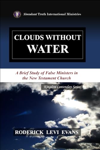 Imagen de archivo de Clouds Without Water: A Brief Study of False Ministers in the New Testament Church a la venta por GreatBookPrices
