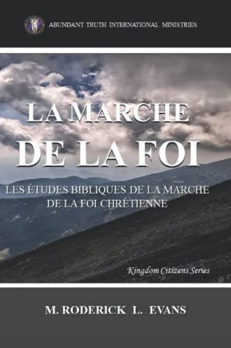 Imagen de archivo de La Marche de la Foi: Les tudes Bibliques sur la Marche de la Foi Chrtienne (Kingdom Citizens) (French Edition) a la venta por GF Books, Inc.