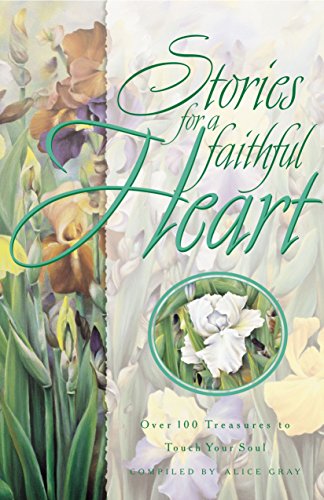 9781601420039: Stories For A Faithful Heart: Over 100 Treasures to Touch Your Soul (Stories for the Heart)