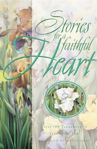 9781601420039: STORIES FOR A FAITHFUL HEART: Over 100 Treasures to Touch Your Soul (Stories for the Heart)