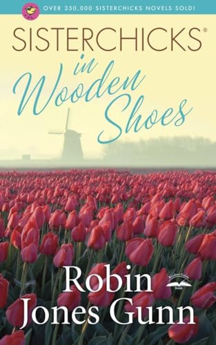 Sisterchicks in Wooden Shoes (Sisterchicks Series #8) (9781601420091) by Gunn, Robin Jones