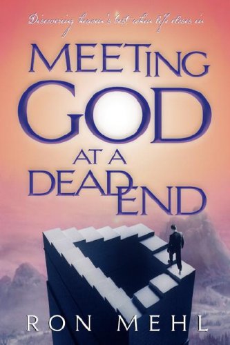 Beispielbild fr Meeting God at a Dead End: Discovering Heaven's Best When Life Closes In zum Verkauf von Wonder Book