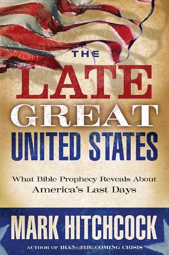 Imagen de archivo de The Late Great United States: What Bible Prophecy Reveals about America's Last Days a la venta por SecondSale