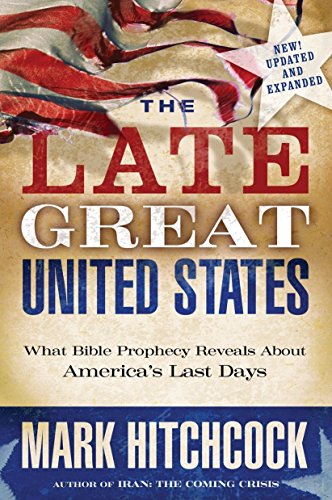 Imagen de archivo de The Late Great United States: What Bible Prophecy Reveals About America's Last Days a la venta por Reliant Bookstore