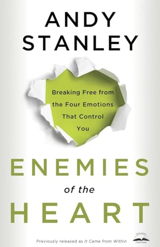 9781601421456: Enemies of the Heart: Breaking Free from the Four Emotions That Control You