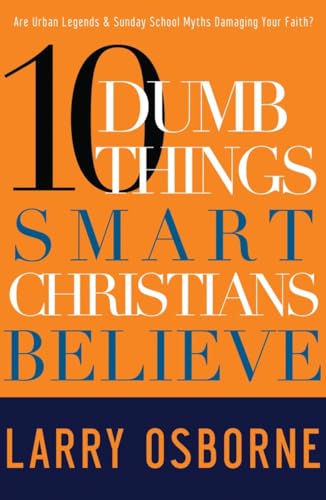 Beispielbild fr Ten Dumb Things Smart Christians Believe : Are Urban Legends and Sunday School Myths Ruining Your Faith? zum Verkauf von Better World Books