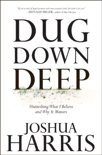 Beispielbild fr Dug Down Deep: Unearthing What I Believe and Why It Matters zum Verkauf von Wonder Book