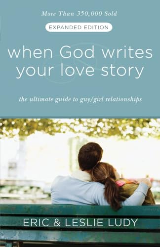 Beispielbild fr When God Writes Your Love Story (Expanded Edition) : The Ultimate Guide to Guy/Girl Relationships zum Verkauf von Better World Books