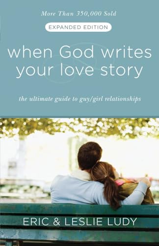9781601421654: When God Writes Your Love Story (Expanded Edition): The Ultimate Guide to Guy/Girl Relationships