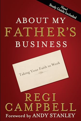 Beispielbild fr About My Father's Business : Taking Your Faith to Work zum Verkauf von Better World Books