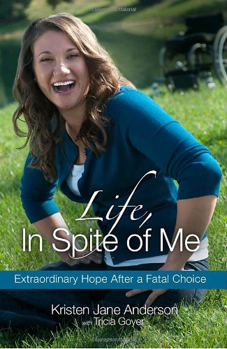 9781601422521: Life, in Spite of Me: Extraordinary Hope After a Fatal Choice