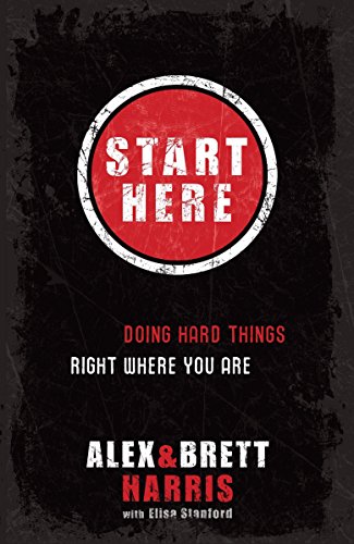 9781601422705: Start Here: Doing Hard Things Right Where You Are