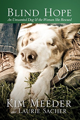 Beispielbild fr Blind Hope: An Unwanted Dog and the Woman She Rescued zum Verkauf von Wonder Book