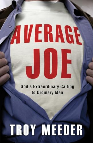 Stock image for Average Joe: God's Extraordinary Calling to Ordinary Men for sale by Gulf Coast Books