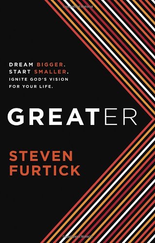 9781601423252: Greater: Dream Bigger. Start Smaller. Ignite God's Vision for Your Life.