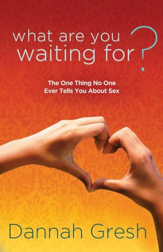 Beispielbild fr What Are You Waiting For?: The One Thing No One Ever Tells You About Sex zum Verkauf von SecondSale