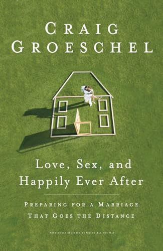 Imagen de archivo de Love, Sex, and Happily Ever After: Preparing for a Marriage That Goes the Distance a la venta por SecondSale