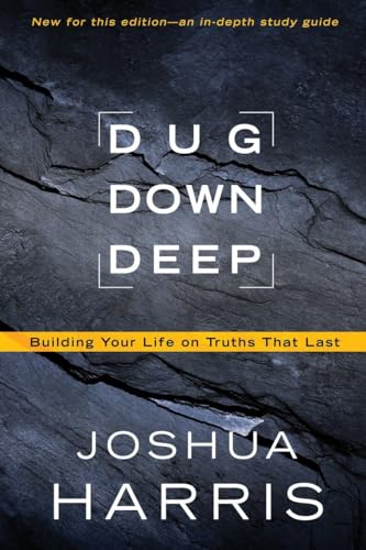 Stock image for Dug Down Deep: Building Your Life on Truths That Last for sale by SecondSale