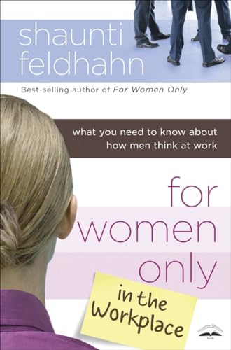 For Women Only in the Workplace: What You Need to Know About How Men Think at Work (9781601423788) by Feldhahn, Shaunti