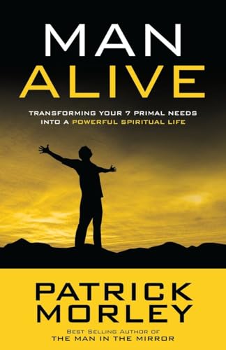 Beispielbild fr Man Alive: Transforming Your Seven Primal Needs into a Powerful Spiritual Life zum Verkauf von Wonder Book