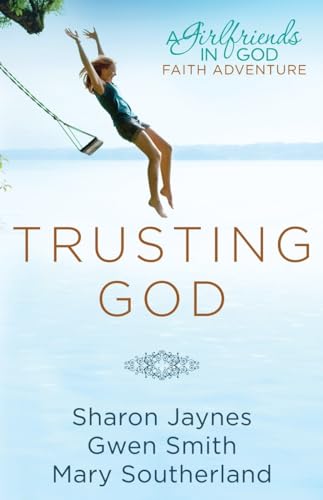 Beispielbild fr Trusting God: A Girlfriends in God Faith Adventure zum Verkauf von Gulf Coast Books