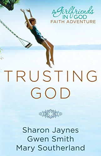 Imagen de archivo de Trusting God: A Girlfriends in God Faith Adventure a la venta por SecondSale