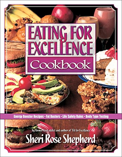 Stock image for Eating for Excellence Cookbook: Energy Booster Recipes, Fat Busters, Life Safety Rules, and Body Type Testing for sale by ThriftBooks-Atlanta