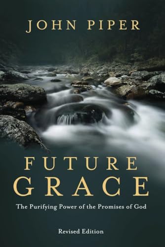 9781601424297: Future Grace, Revised Edition: The Purifying Power of the Promises of God