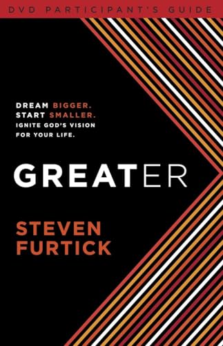 Stock image for Greater Participant's Guide : Dream Bigger. Start Smaller. Ignite God's Vision for Your Life for sale by Better World Books: West