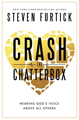 9781601424563: Crash the Chatterbox: Hearing God's Voice Above All Others