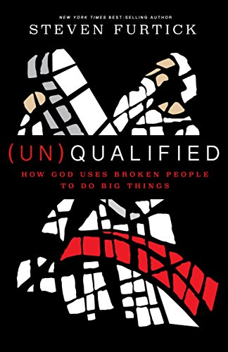 9781601424594: (Un)Qualified: How God Uses Broken People to Do Big Things