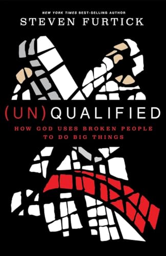 9781601424600: (Un)Qualified: How God Uses Broken People to Do Big Things