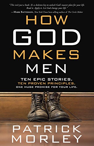 Beispielbild fr How God Makes Men: Ten Epic Stories. Ten Proven Principles. One Huge Promise for Your Life. zum Verkauf von KuleliBooks