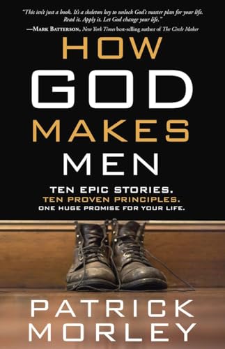 Stock image for How God Makes Men: Ten Epic Stories. Ten Proven Principles. One Huge Promise for Your Life. for sale by Gulf Coast Books