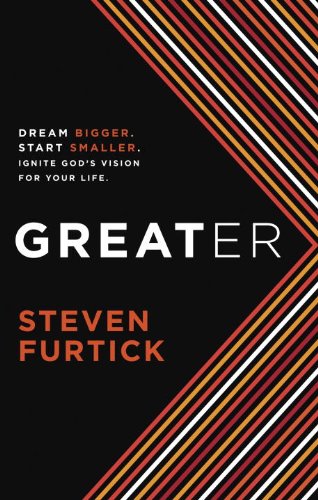 Stock image for Greater: Dream Bigger. Start Smaller. Ignite Gods Vision for Your Life for sale by Reuseabook