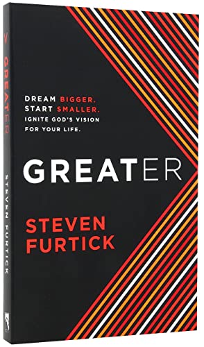 Stock image for Greater: Dream Bigger. Start Smaller. Ignite God's Vision for your Life for sale by Irish Booksellers