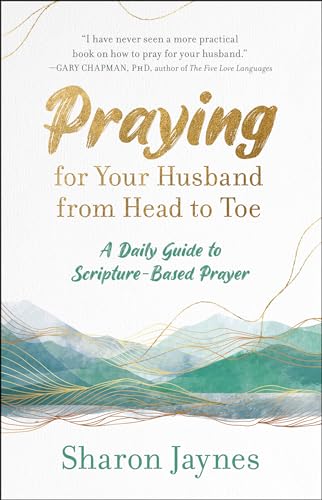 Imagen de archivo de Praying for Your Husband from Head to Toe: A Daily Guide to Scripture-Based Prayer a la venta por Kennys Bookshop and Art Galleries Ltd.